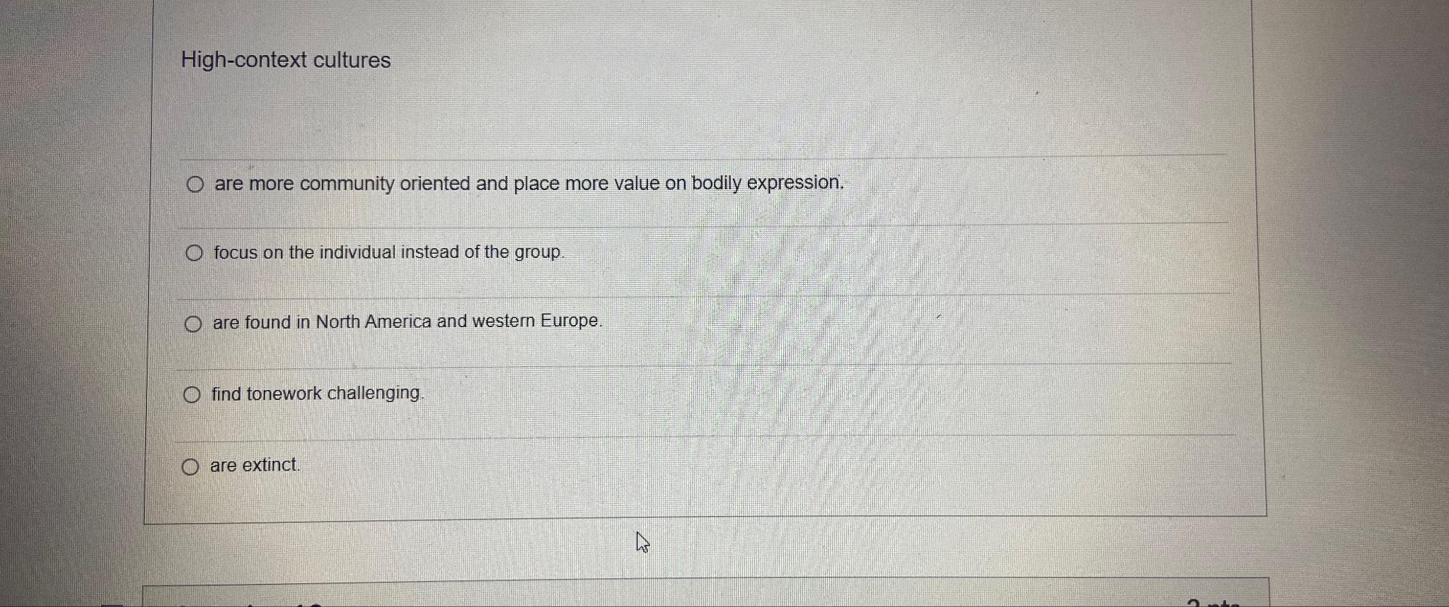  High-context cultures are more community oriented and place more value on