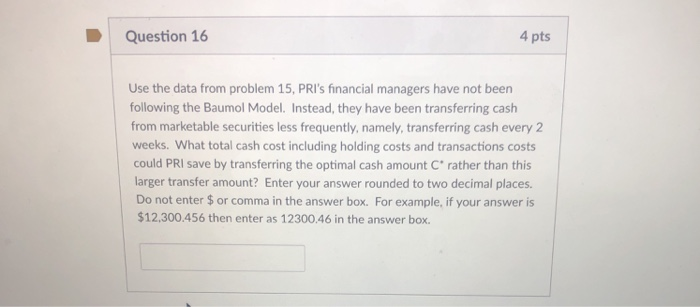  Question 16 4 pts Use the data from problem 15, PRI's