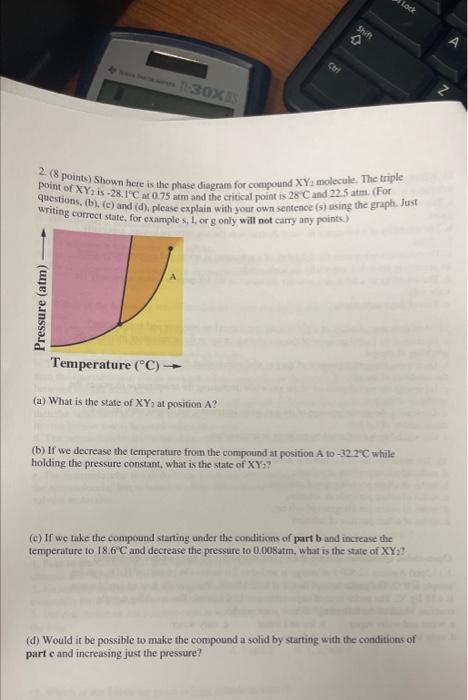  2. (8 points) Shown here is the phase diagram for compound