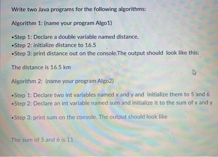  Write two Java programs for the following algorithms: Algorithm 1: (name