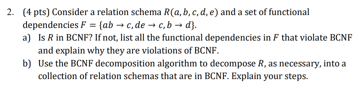  = 2. (4 pts) Consider a relation schema R(a, b, c,