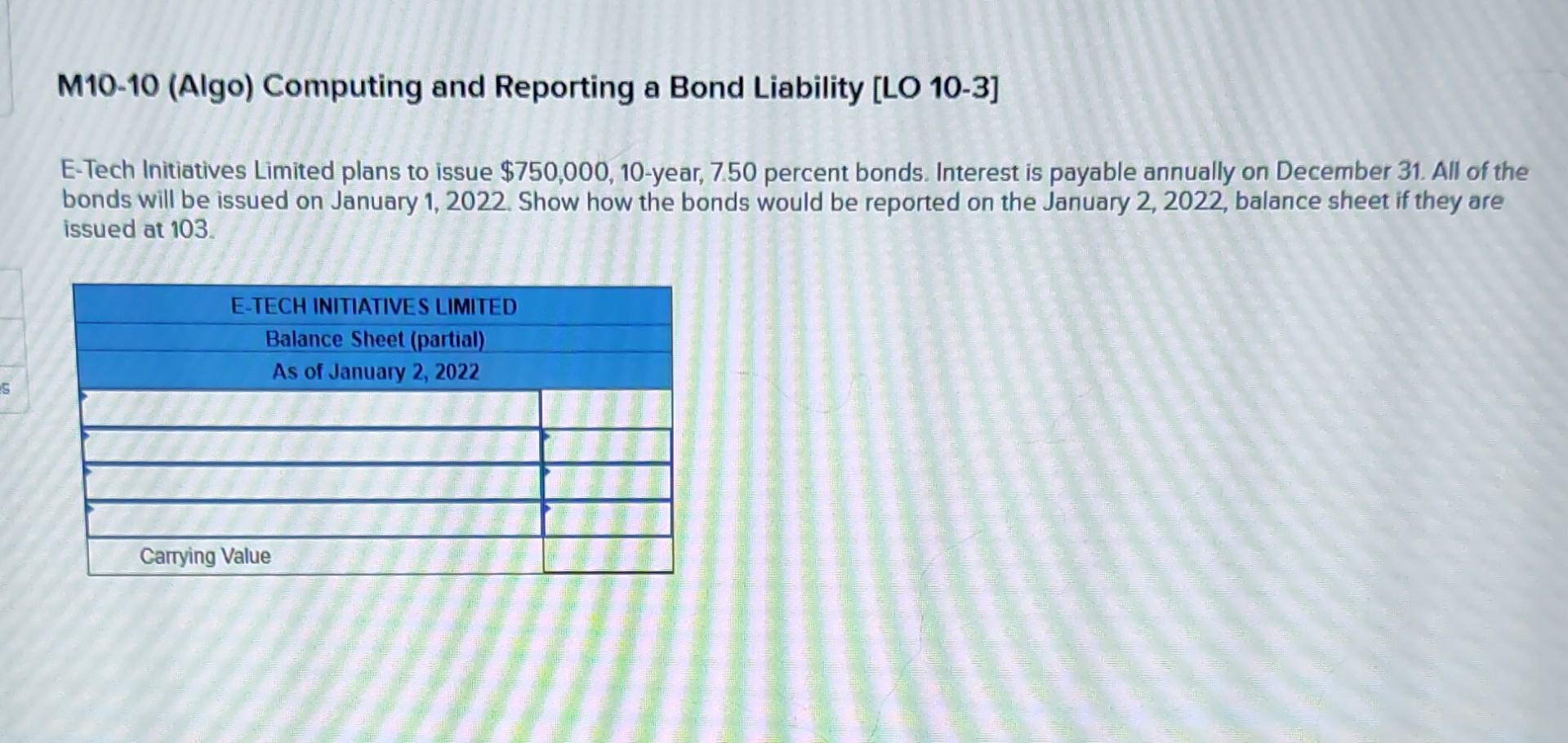  M10-10 (Algo) Computing and Reporting a Bond Liability [LO 10-3] E-Tech