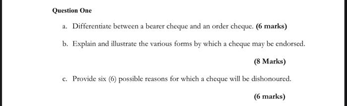  Question One a. Differentiate between a bearer cheque and an order