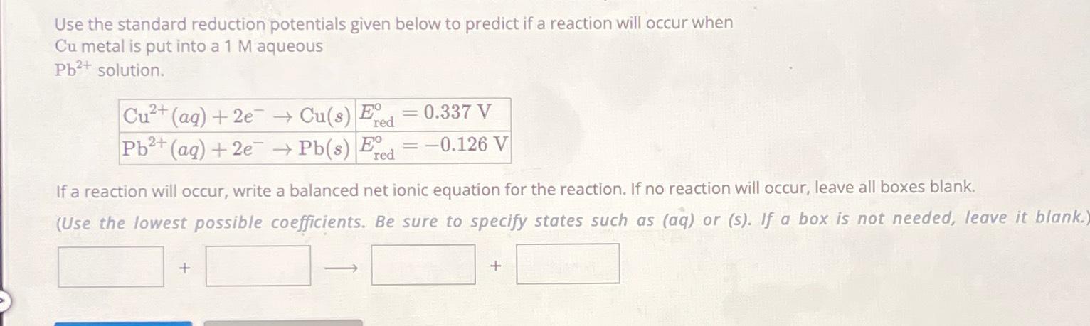  Use the standard reduction potentials given below to predict if a