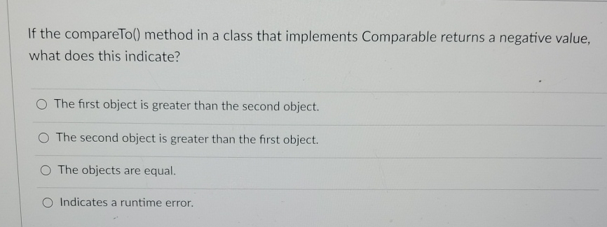  If the compareTo() method in a class that implements Comparable returns