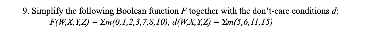  9. Simplify the following Boolean function F together with the don't