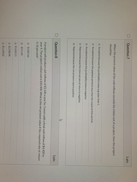  D Question 7 1 pts When the present value of the