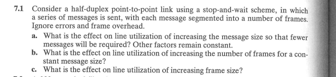  7.1 Consider a half-duplex point-to-point link using a stop-and-wait scheme, in