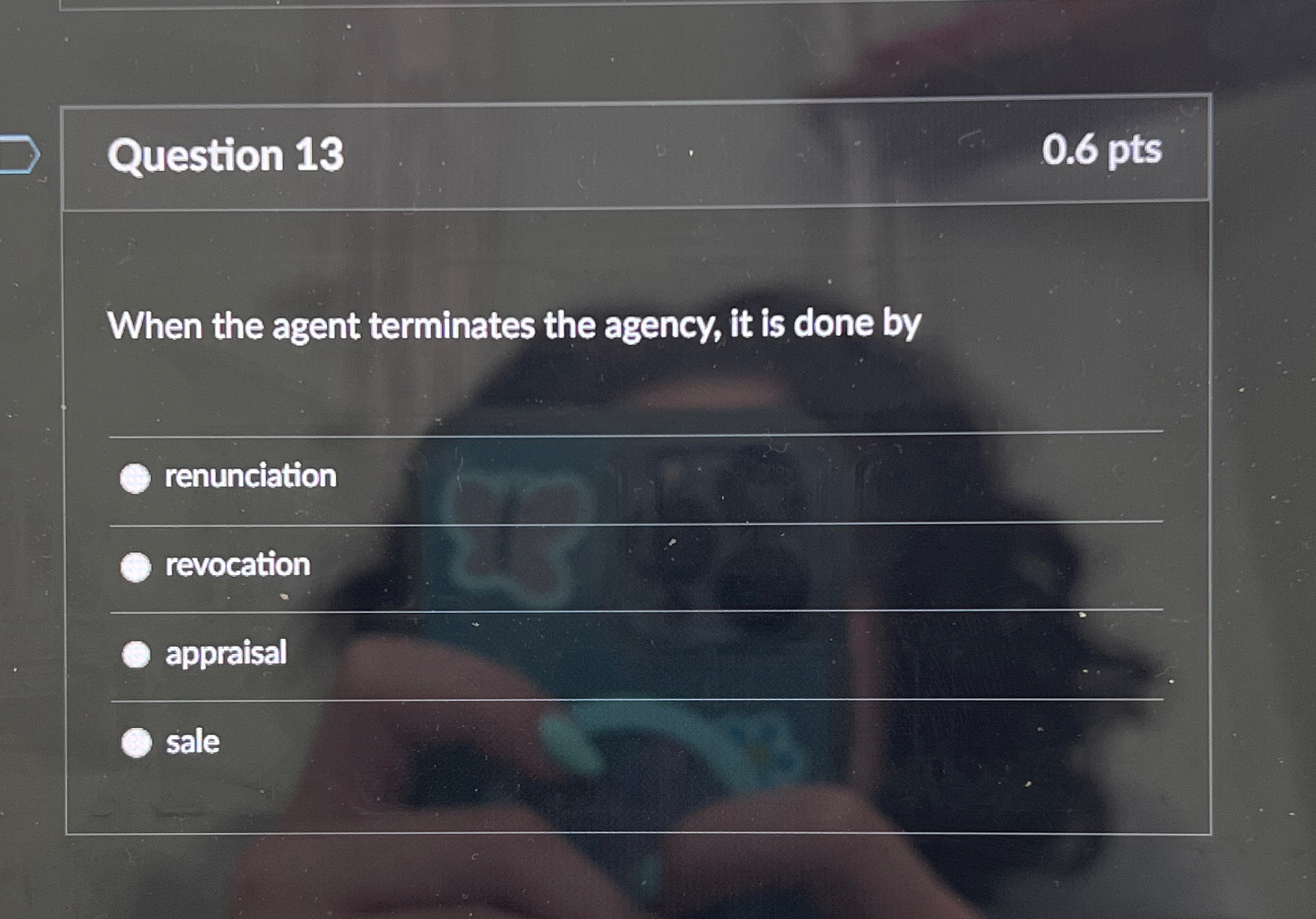  Question 13 0.6pts When the agent terminates the agency, it is