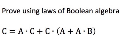  Prove using Boolean algebra Prove using laws of Boolean algebra