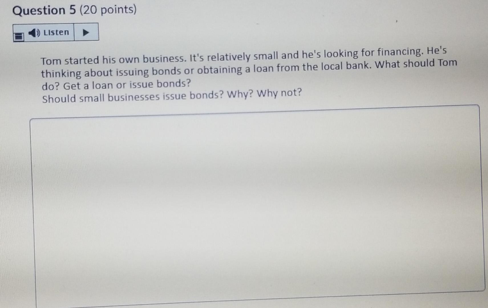 Question 5 (20 points) Listen Tom started his own business. It's