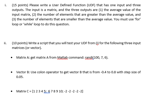In MATLAB please i. (15 points) Please write a User Defined Function