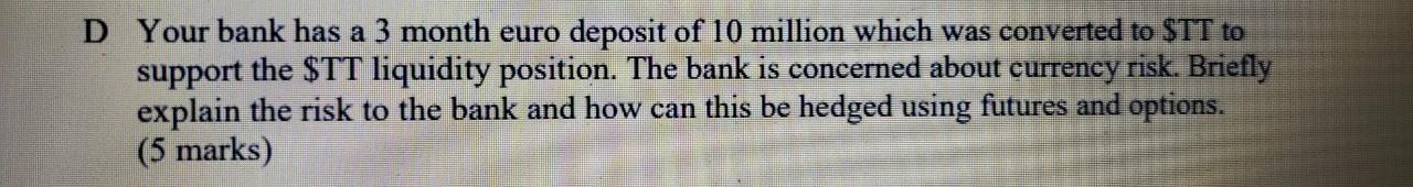 bank. One of your large corporate customers is interested in a currency