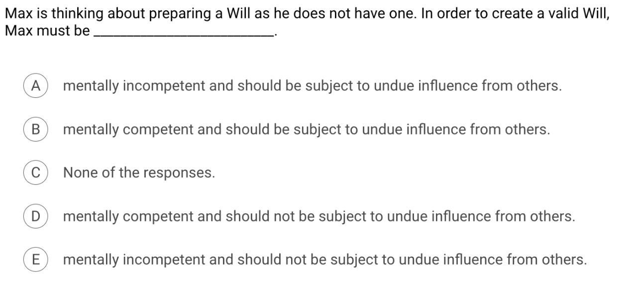  Max is thinking about preparing a Will as he does not