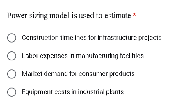  Power sizing model is used to estimate * Construction timelines for