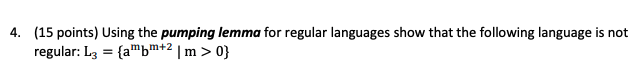 undefined 4. (15 points) Using the pumping lemma for regular languages show