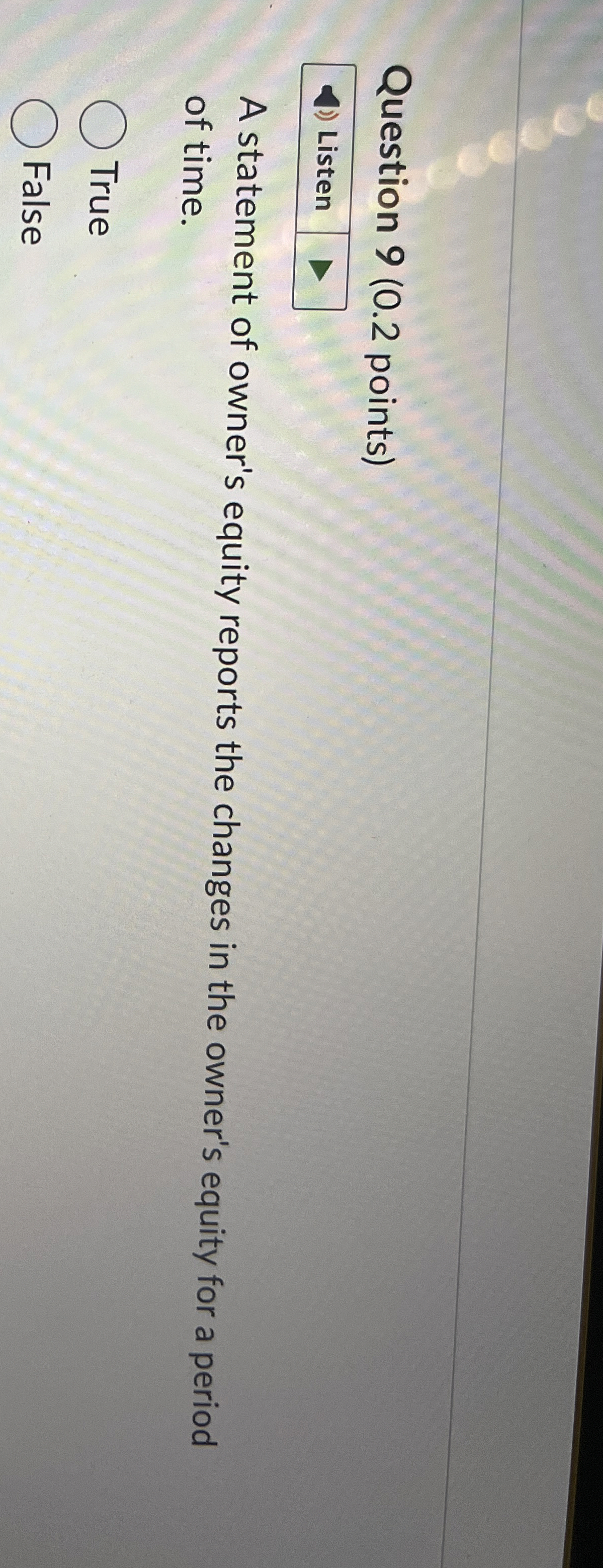  Question 9(0.2 points) A statement of owner's equity reports the changes
