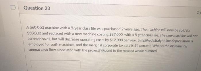  Question 23 12 A $60,000 machine with a 9-year class life