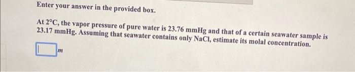 Enter your answer in the provided box. At 2C, the vapor