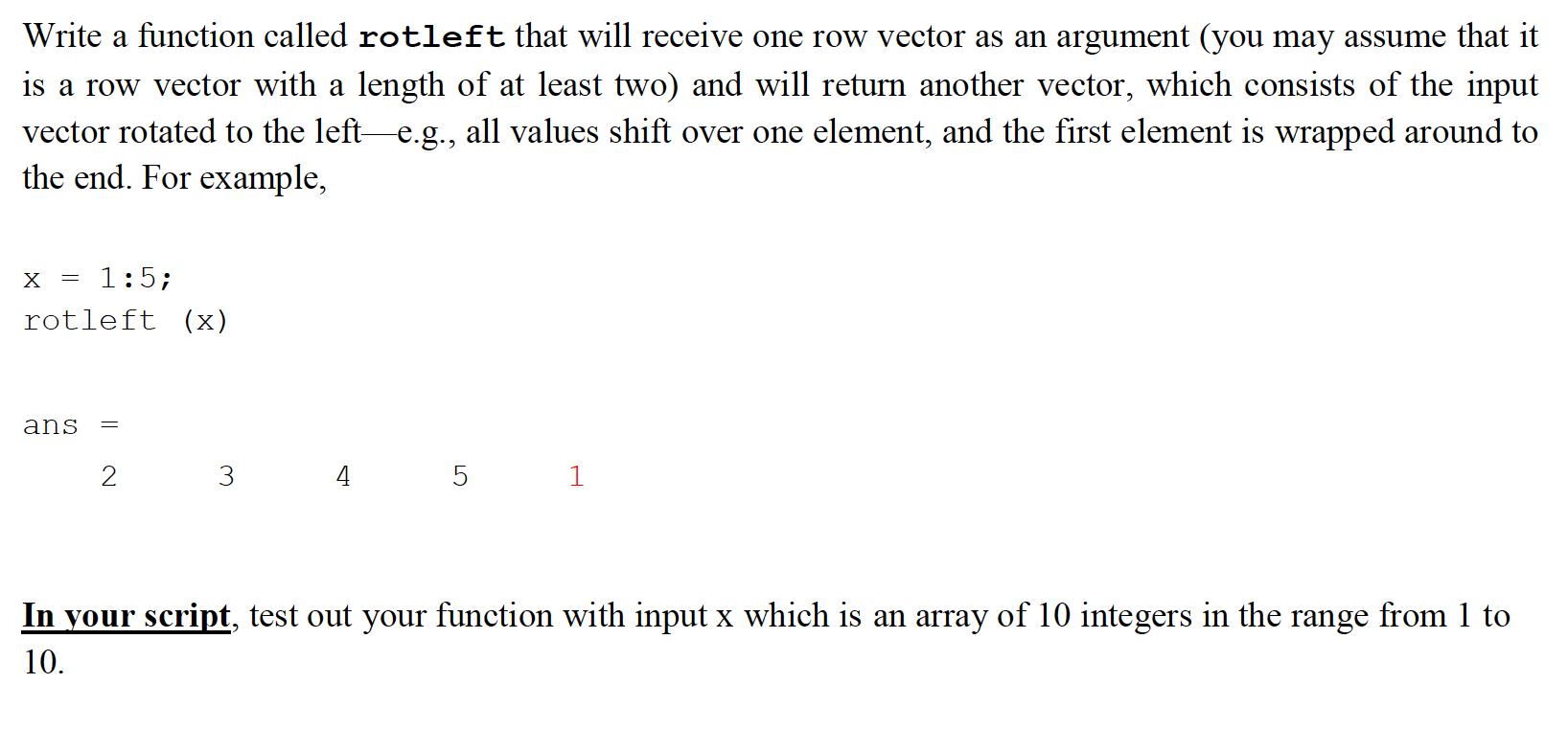  Write a function called rotleft that will receive one row vector