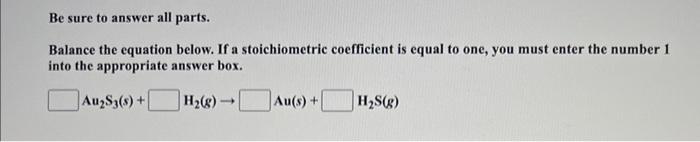  Balance the equation below. If a stoichiometric coefficient is equal to