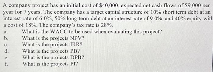  Please show in Excel A company project has an initial cost