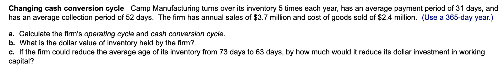  Changing cash conversion cycle Camp Manufacturing turns over its inventory 5