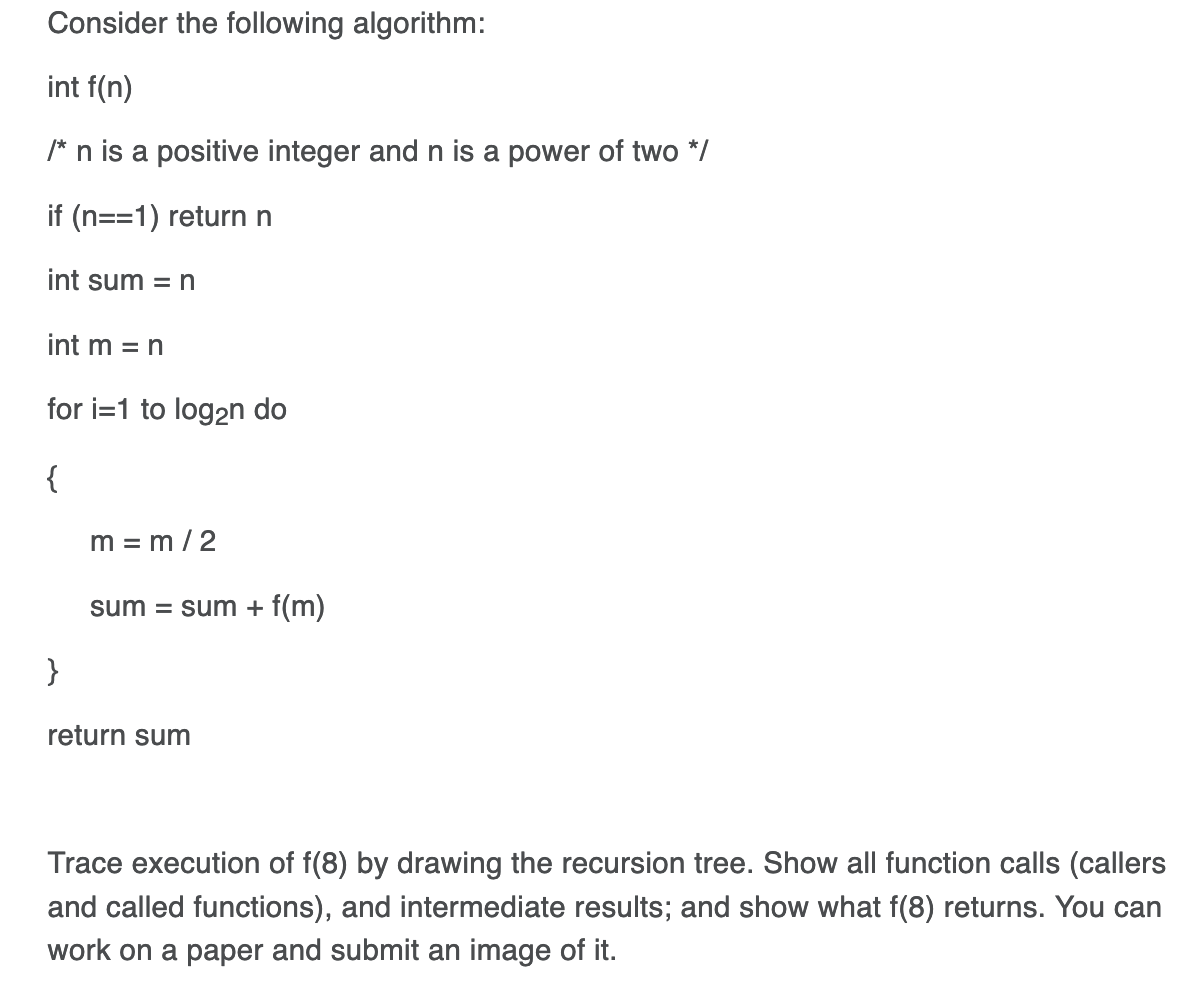Consider the following algorithm: int f(n) In is a positive integer