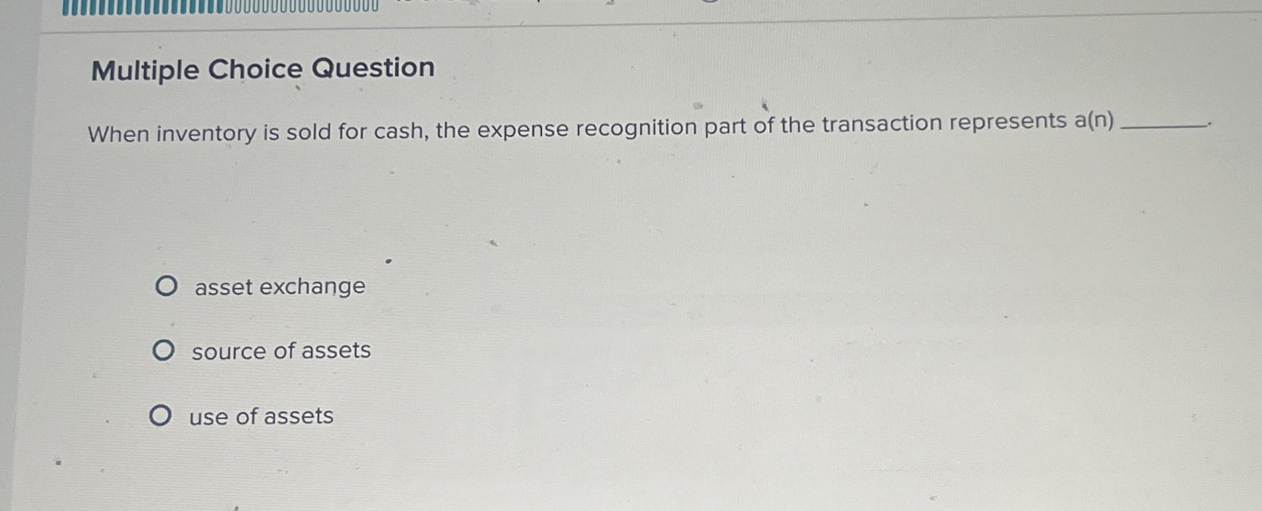  Multiple Choice Question When inventory is sold for cash, the expense