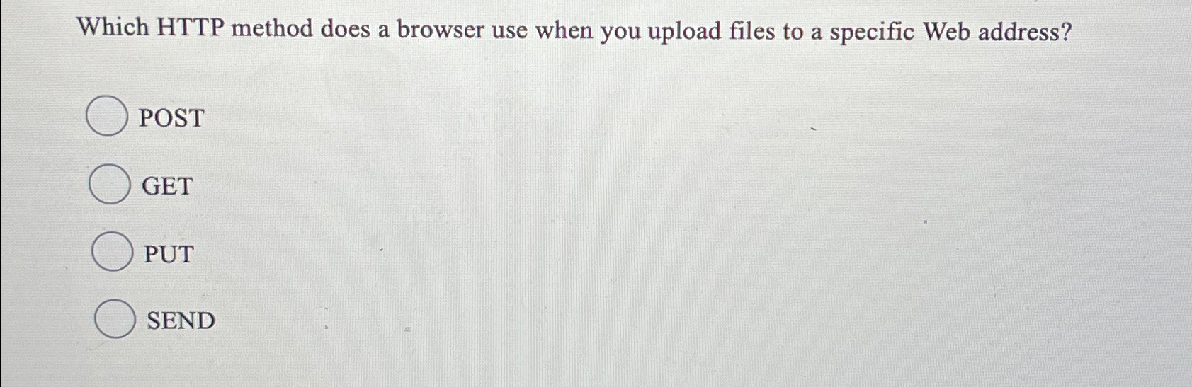  Which HTTP method does a browser use when you upload files