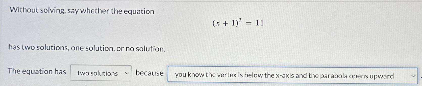 Without solving, say whether the equation (x+1)2=11 has two solutions, one