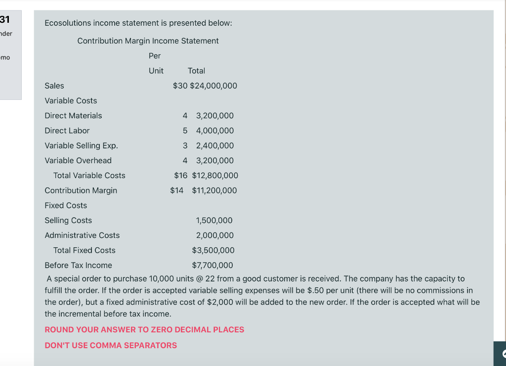 31 Ecosolutions income statement is presented below: nder Contribution Margin Income