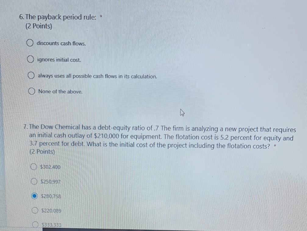  answer both pls 6. The payback period rule: * (2 Points)