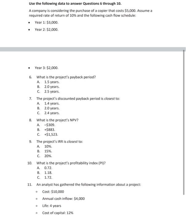  Use the following data to answer Questions through 10. A company