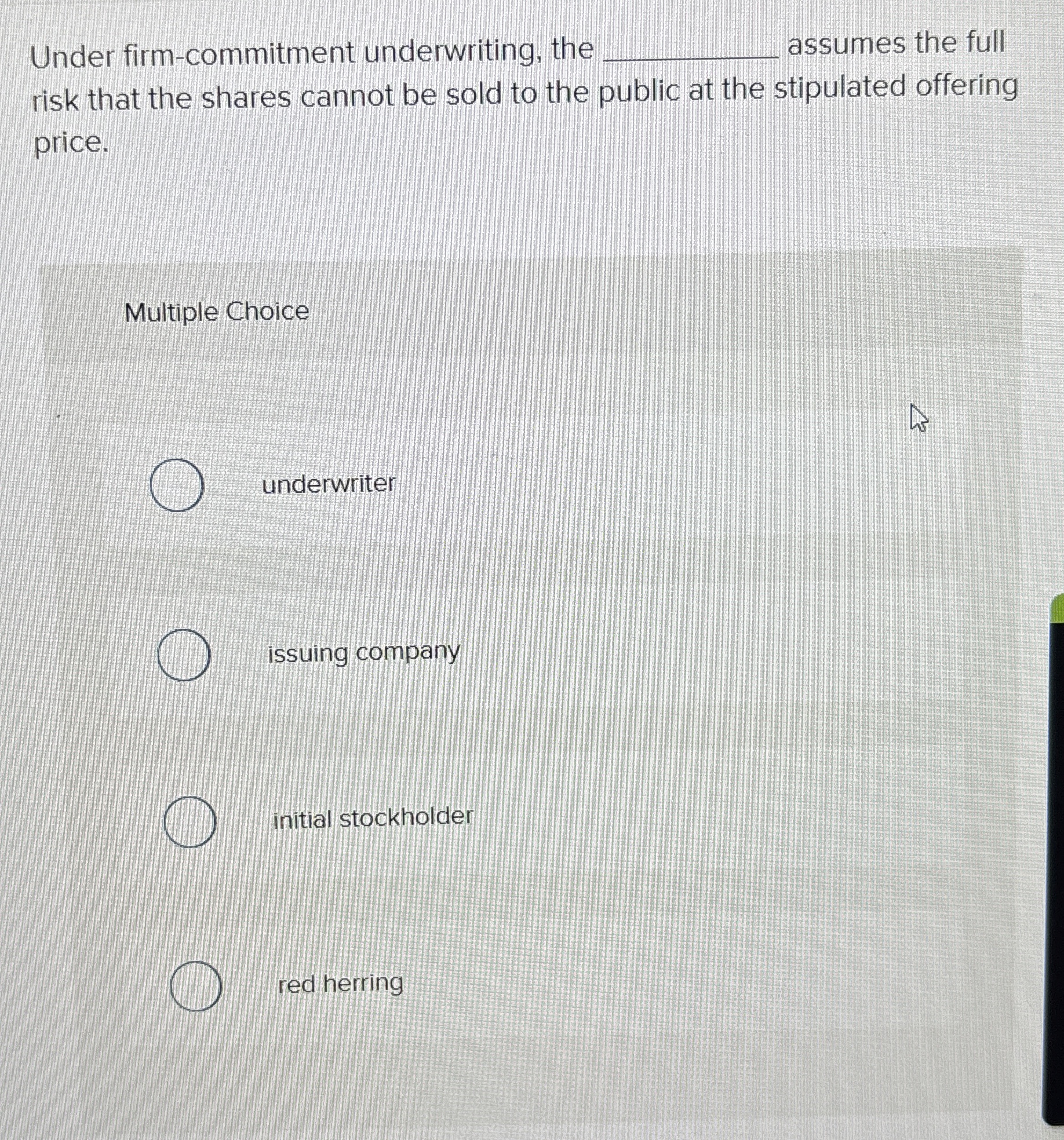  Under firm-commitment underwriting, the assumes the full risk that the shares