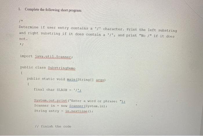  1. Complete the following short program: * Determine if user entry