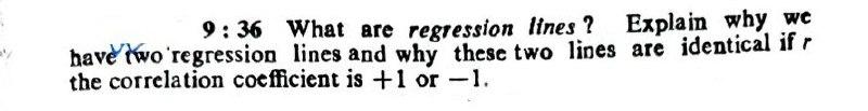  9:36 What are regression lines ? Explain why we have two