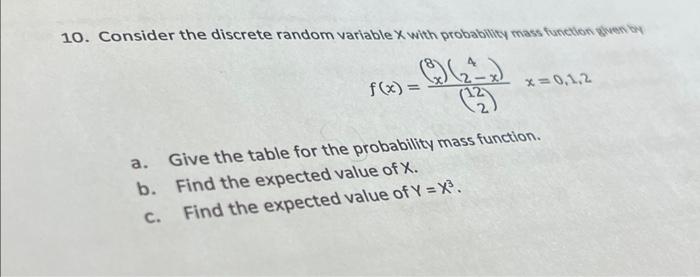  10. Consider the discrete random variable X with probability mass function