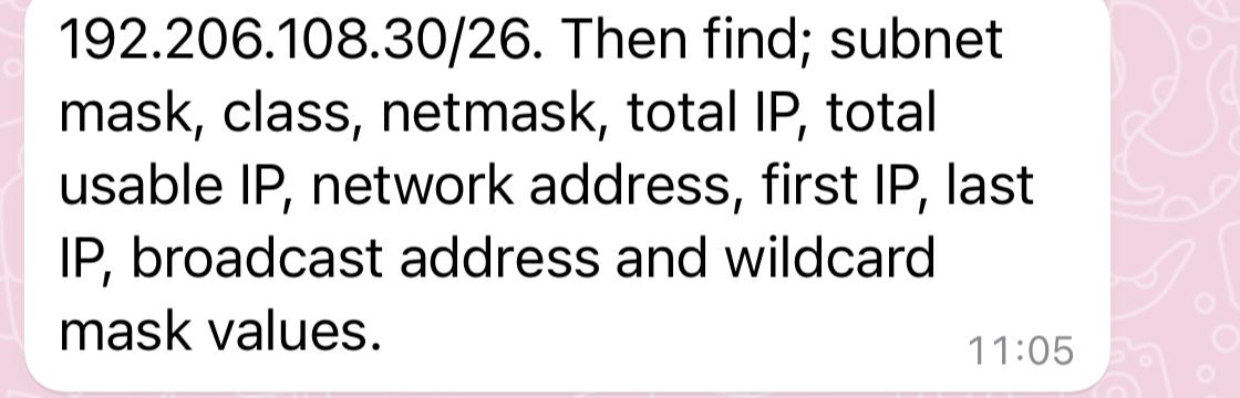  192.206.108.30/26. Then find; subnet mask, class, netmask, total IP, total usable