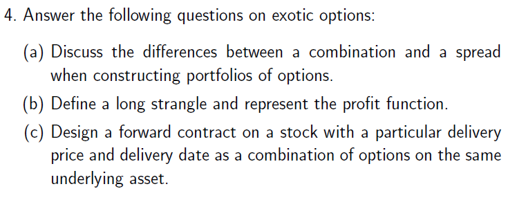  Answer the following questions on exotic options: (a) Discuss the differences