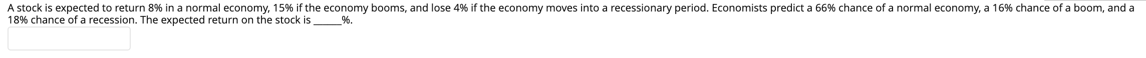 A stock is expected to return 8% in a normal economy,