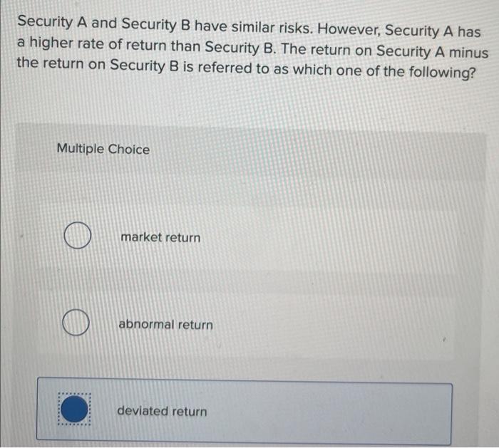  Security A and Security B have similar risks. However, Security A