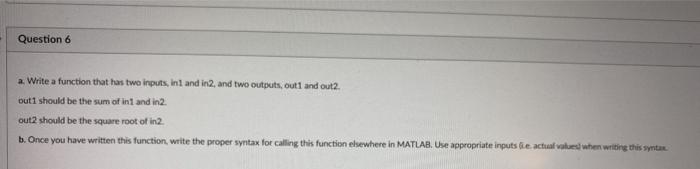 Matlab Question 6 a. Write a function that has two inputs, ini