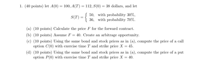  1. (40 points) let A(0) = 100, A(T) = 112, S(0)