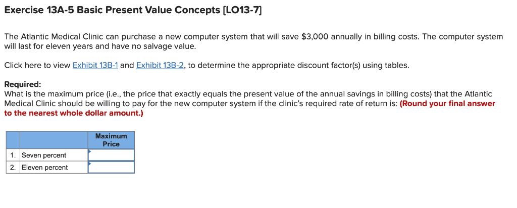 Exercise 13A-5 Basic Present Value Concepts (LO13-7] The Atlantic Medical Clinic
