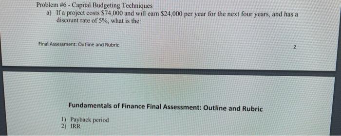  Problem #6 - Capital Budgeting Techniques a) If a project costs