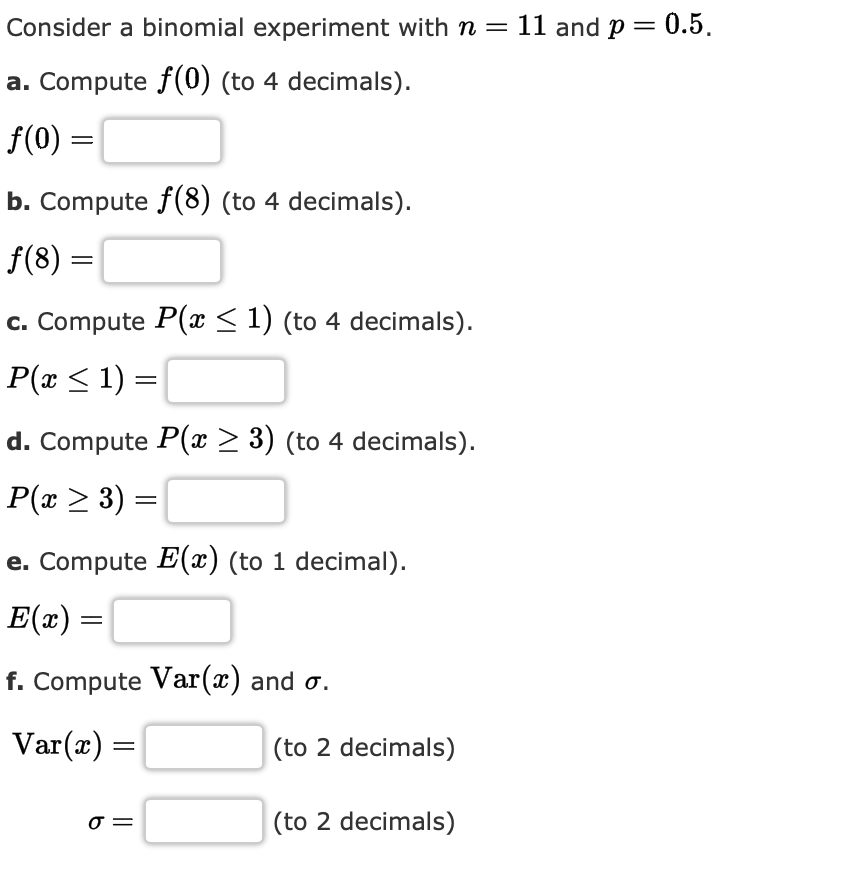 Consider a binomial experiment with n = 11 and p=0.5. a.