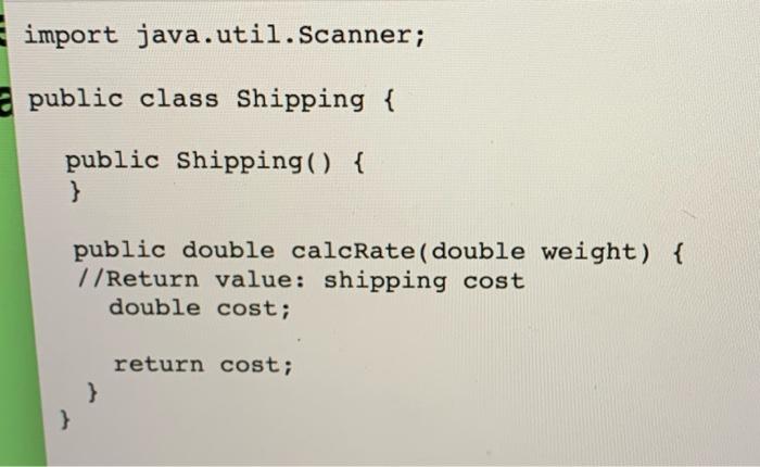 shipping rate, as described in the attached assignment description. import java.util.Scanner; e