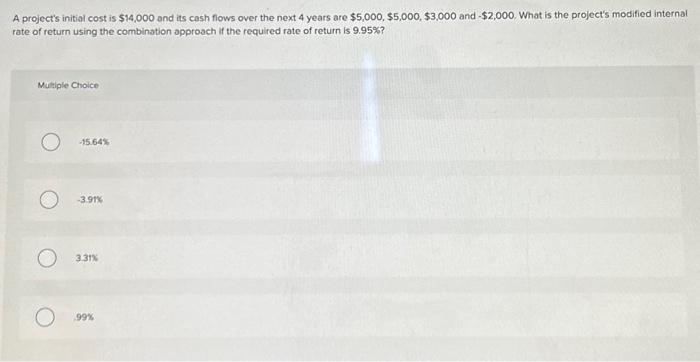  A project's initial cost is \\( \\$ 14,000 \\) and its