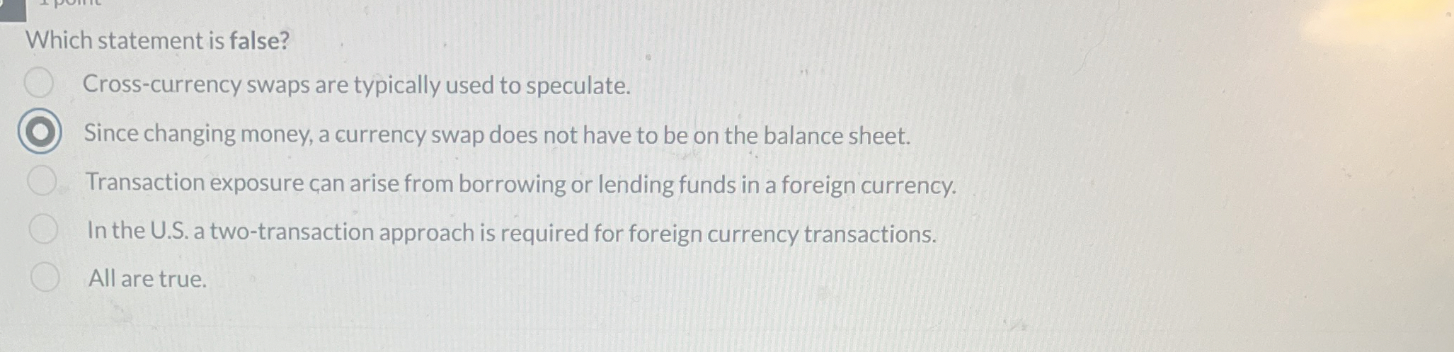  Which statement is false? Cross-currency swaps are typically used to speculate.